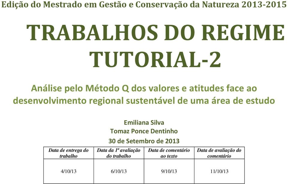 Data de entrega do trabalho Emiliana Silva Tomaz Ponce Dentinho 30 de Setembro de 2013 Data da 1ª