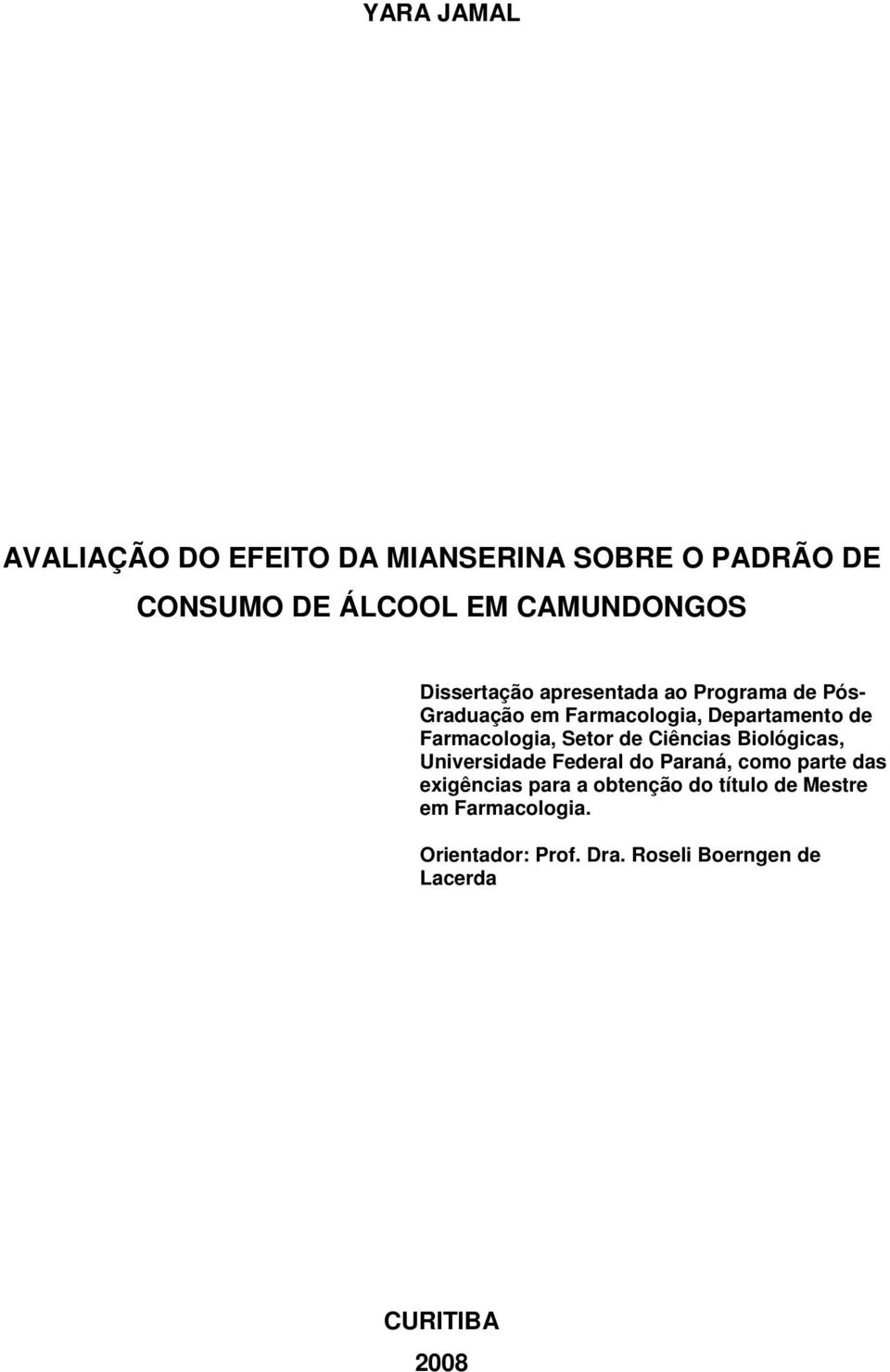 Setor de Ciências Biológicas, Universidade Federal do Paraná, como parte das exigências para a