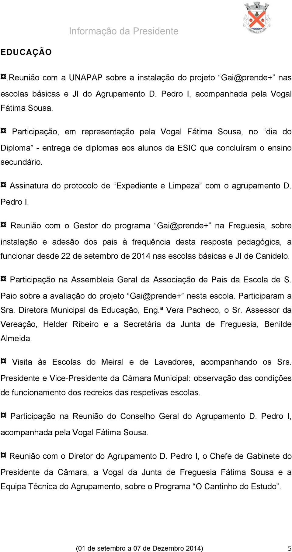 Assinatura do protocolo de Expediente e Limpeza com o agrupamento D. Pedro I.