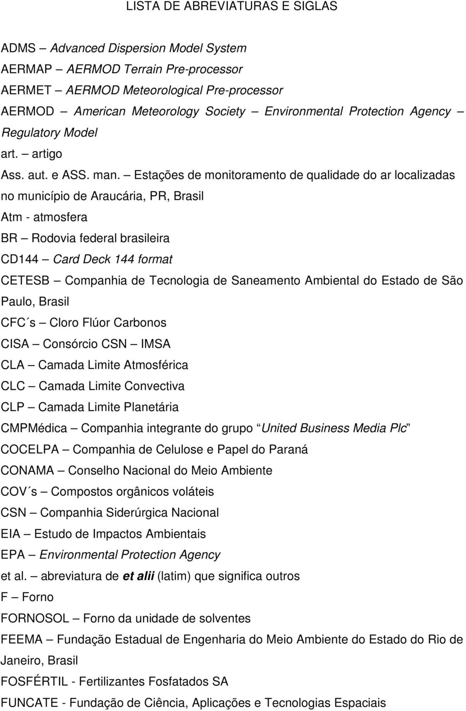 Estações de monitoramento de qualidade do ar localizadas no município de Araucária, PR, Brasil Atm - atmosfera BR Rodovia federal brasileira CD144 Card Deck 144 format CETESB Companhia de Tecnologia