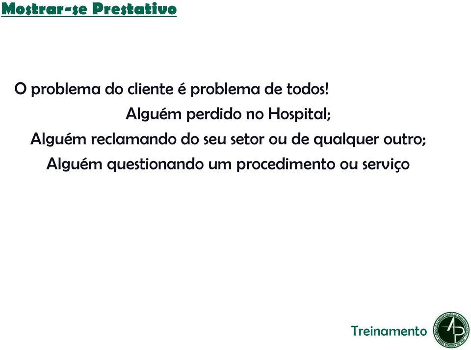 Alguém perdido no Hospital; Alguém reclamando