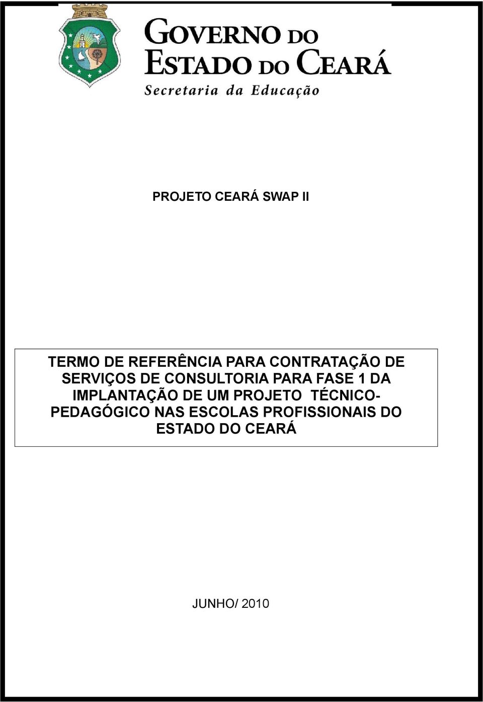 DA IMPLANTAÇÃO DE UM PROJETO TÉCNICO- PEDAGÓGICO