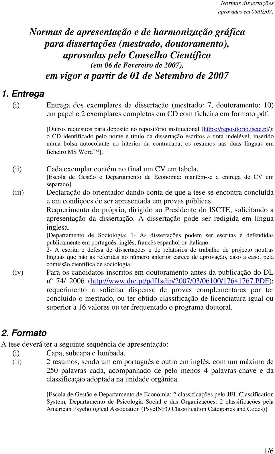 [Outros requisitos para depósito no repositório institucional (https://repositorio.iscte.