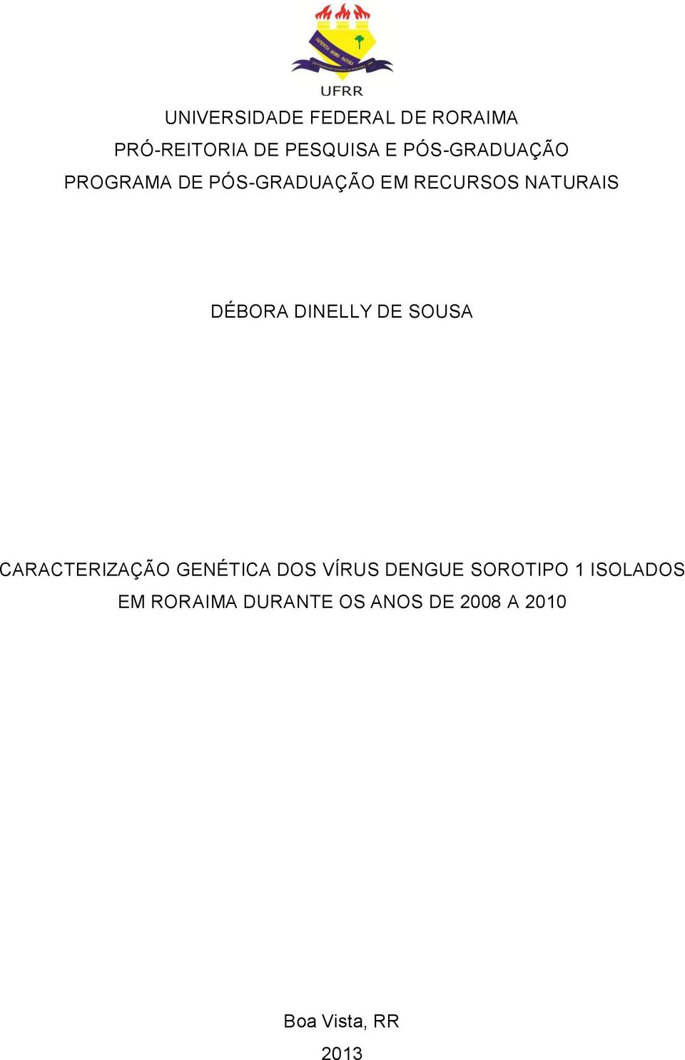 DÉBORA DINELLY DE SOUSA CARACTERIZAÇÃO GENÉTICA DOS VÍRUS DENGUE