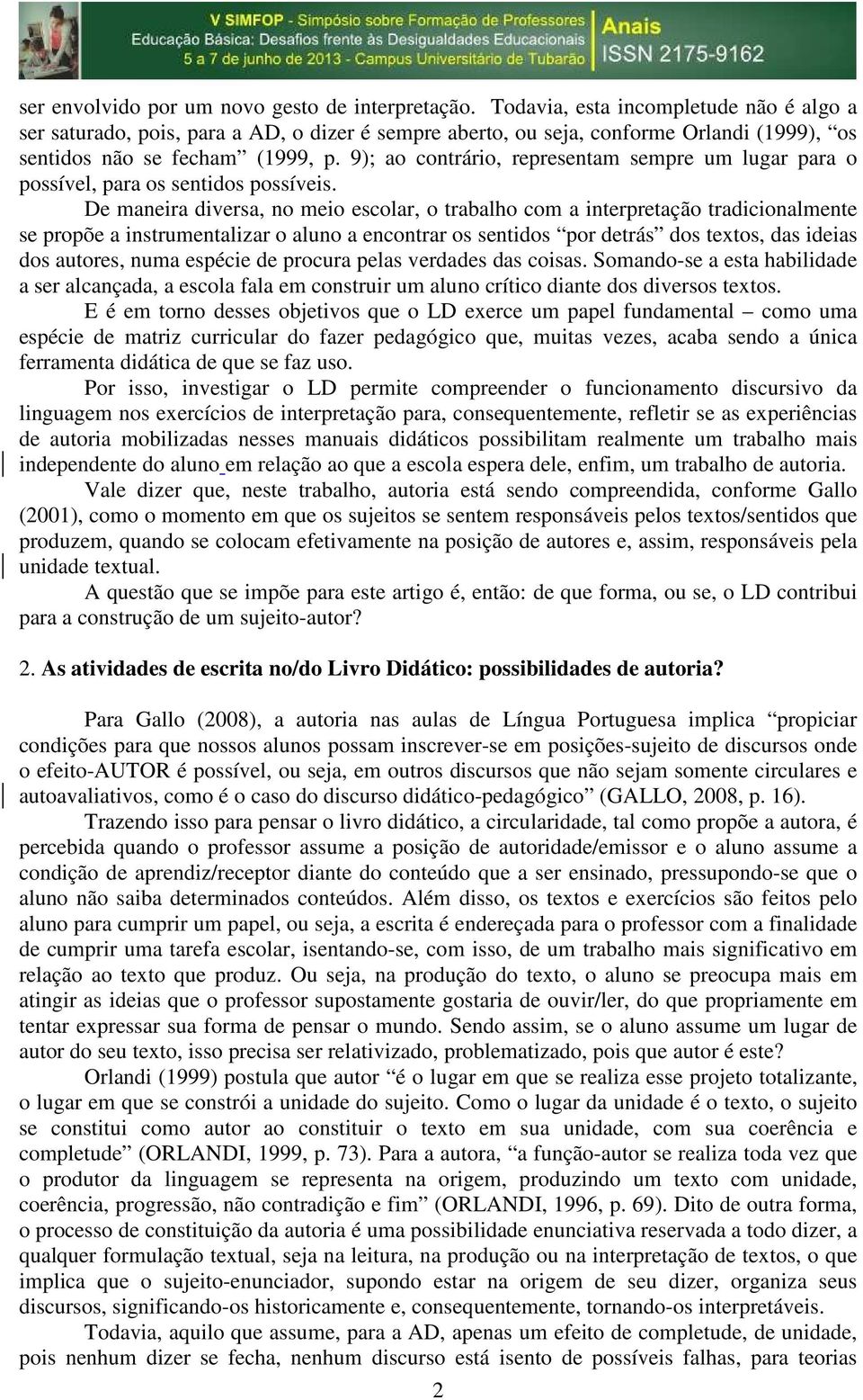 9); ao contrário, representam sempre um lugar para o possível, para os sentidos possíveis.