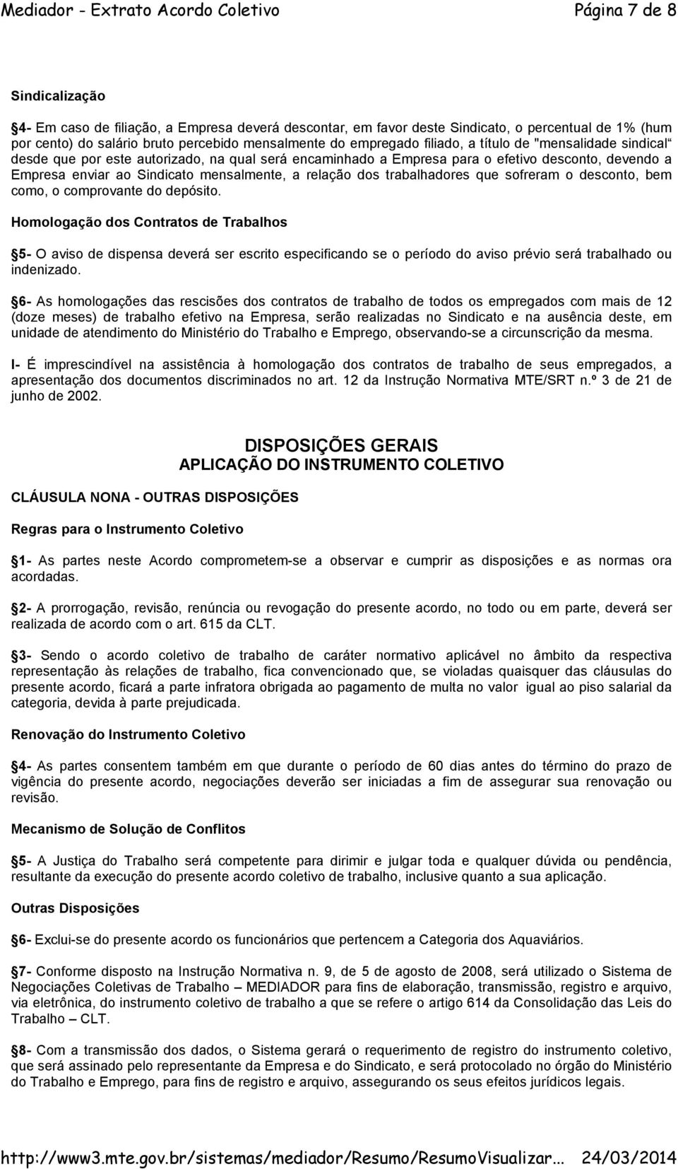 trabalhadores que sofreram o desconto, bem como, o comprovante do depósito.