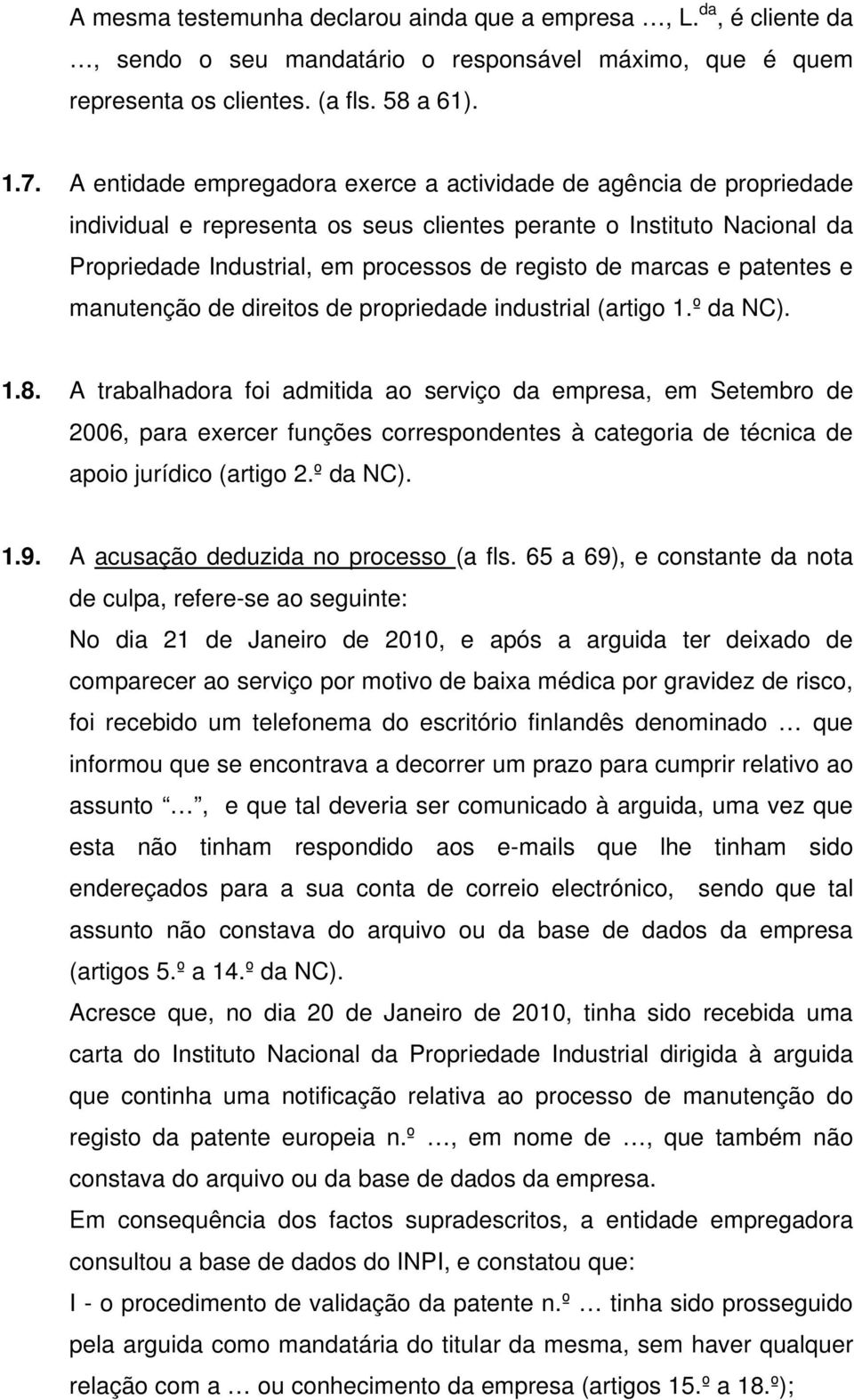 e patentes e manutenção de direitos de propriedade industrial (artigo 1.º da NC). 1.8.