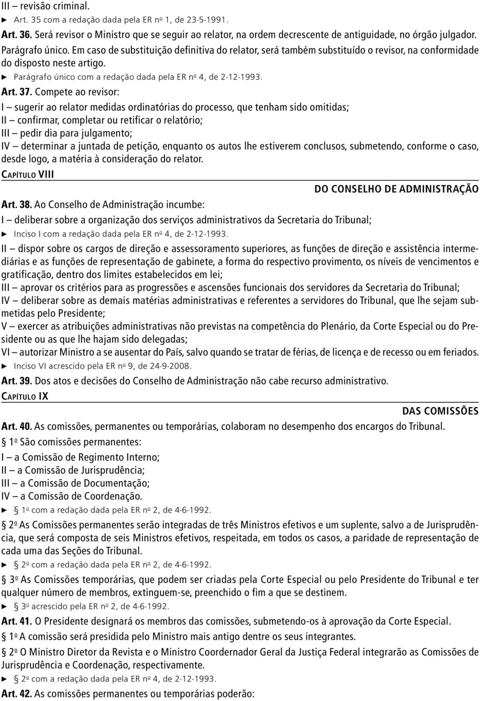 c Parágrafo único com a redação dada pela ER n o 4, de 2-12-1993. Art. 37.