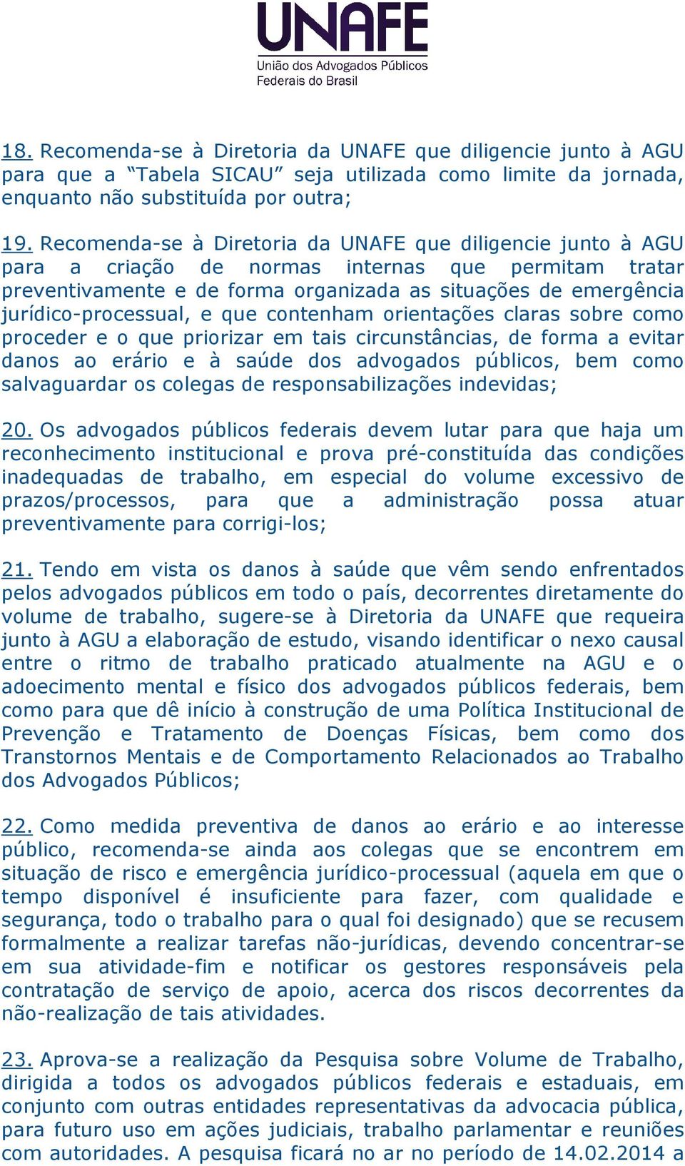 jurídico-processual, e que contenham orientações claras sobre como proceder e o que priorizar em tais circunstâncias, de forma a evitar danos ao erário e à saúde dos advogados públicos, bem como