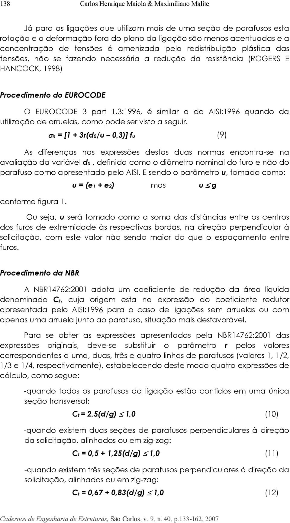 3:1996, é similar a do AISI:1996 quando da utilização de arruelas, como pode ser visto a seguir.