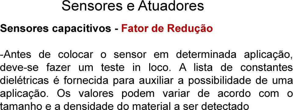 A lista de constantes dielétricas é fornecida para auxiliar a possibilidade