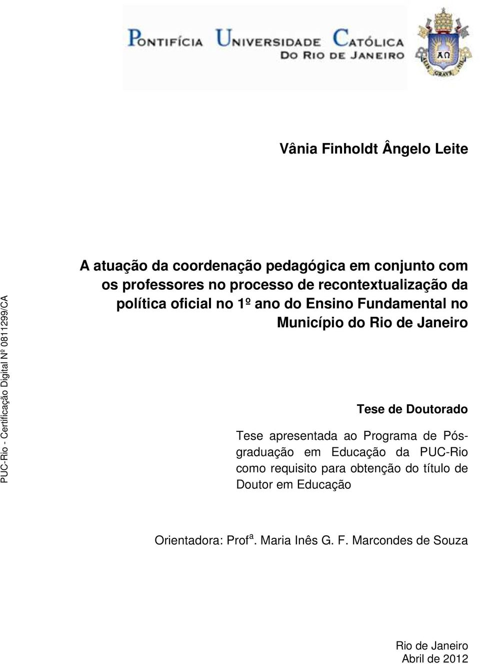 Doutorado Tese apresentada ao Programa de Pósgraduação em Educação da PUC-Rio como requisito para obtenção do