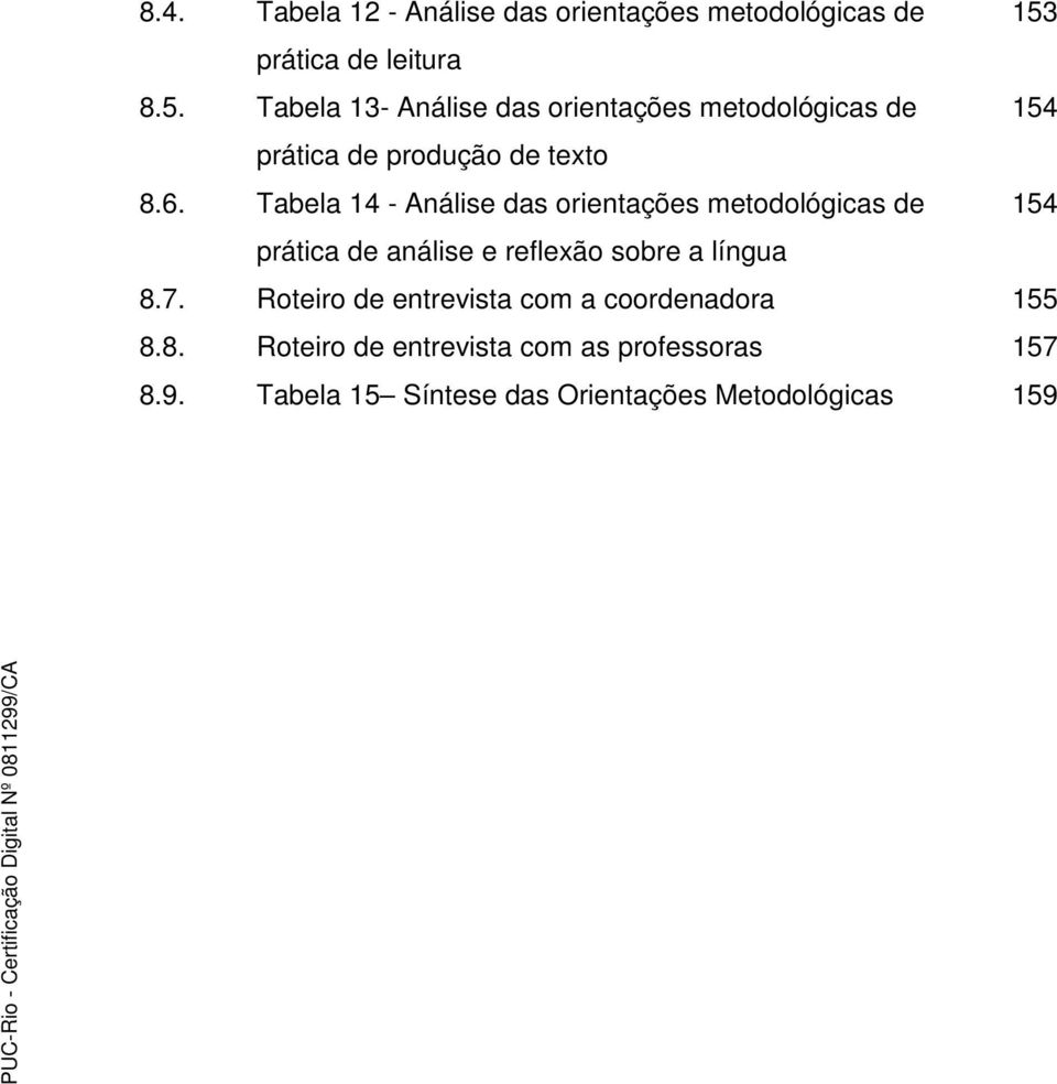 Tabela 14 - Análise das orientações metodológicas de prática de análise e reflexão sobre a língua 8.7.