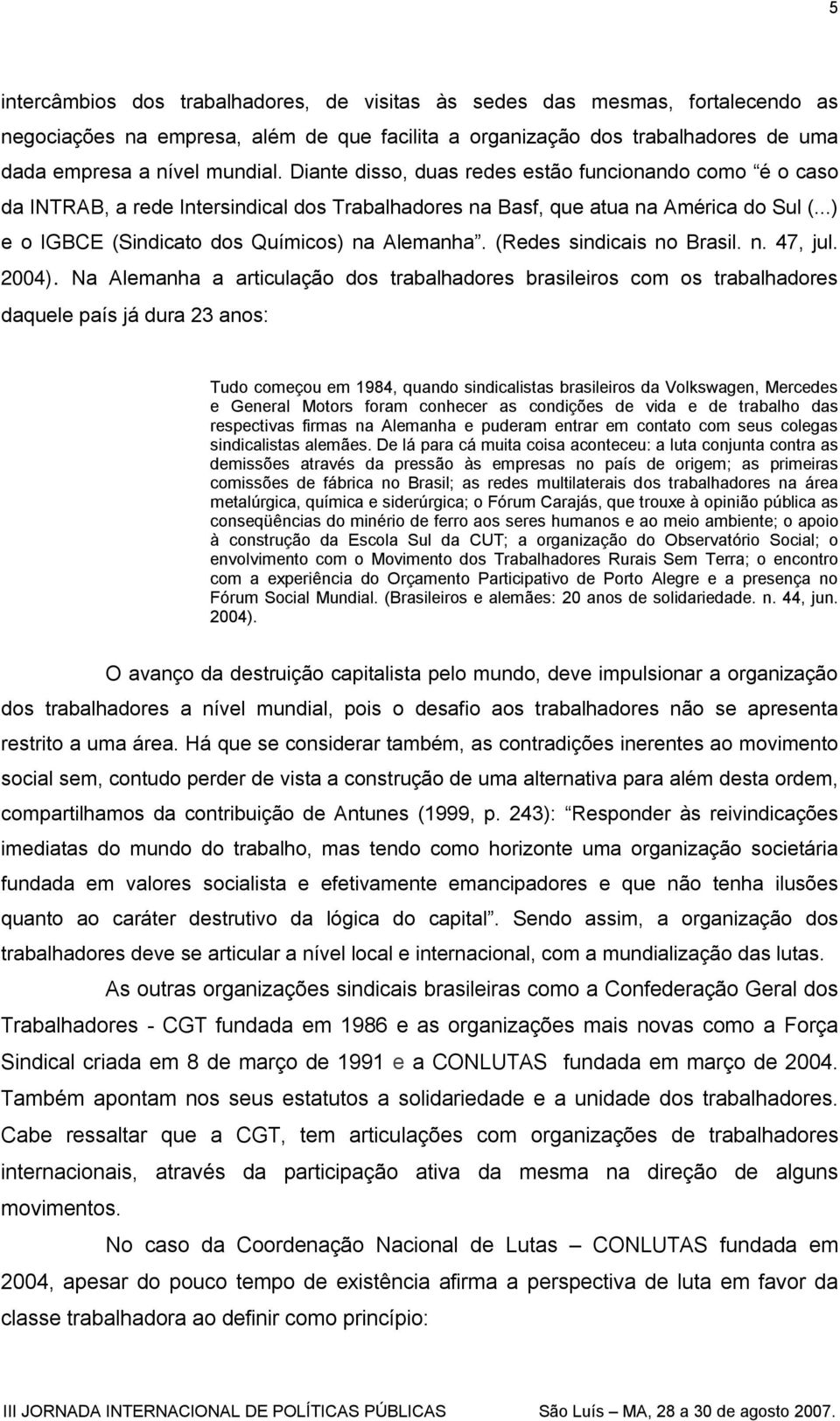 (Redes sindicais no Brasil. n. 47, jul. 2004).