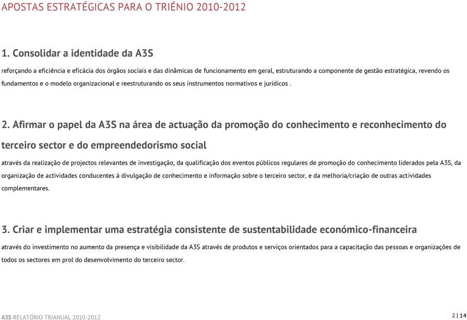 e o modelo organizacional e reestruturando os seus instrumentos normativos e jurídicos. 2.