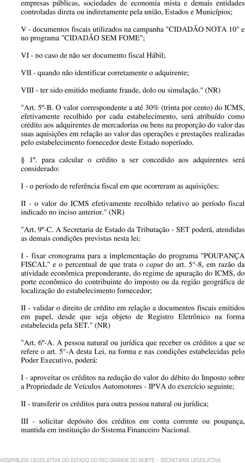 simulação." (NR) "Art. 5º-B.