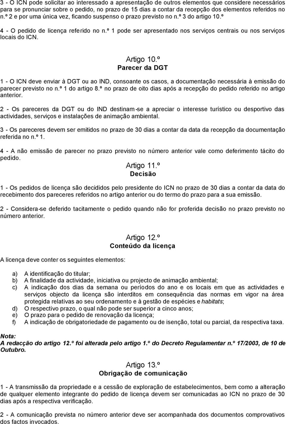 º 1 pode ser apresentado nos serviços centrais ou nos serviços locais do ICN. Artigo 10.