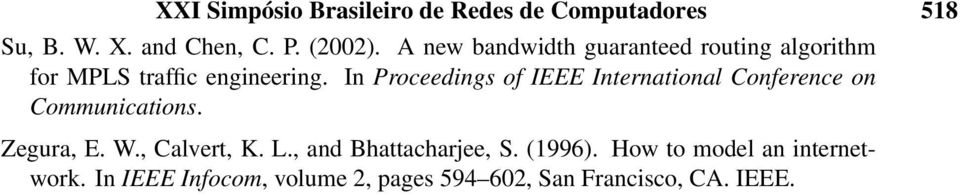 I Proceedigs of IEEE Iteratioal Coferece o Commuicatios. Zegura, E. W.