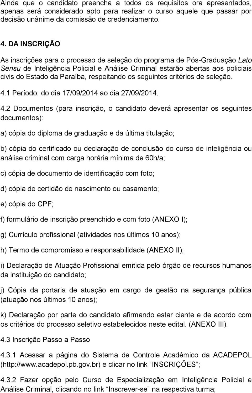 respeitando os seguintes critérios de seleção. 4.