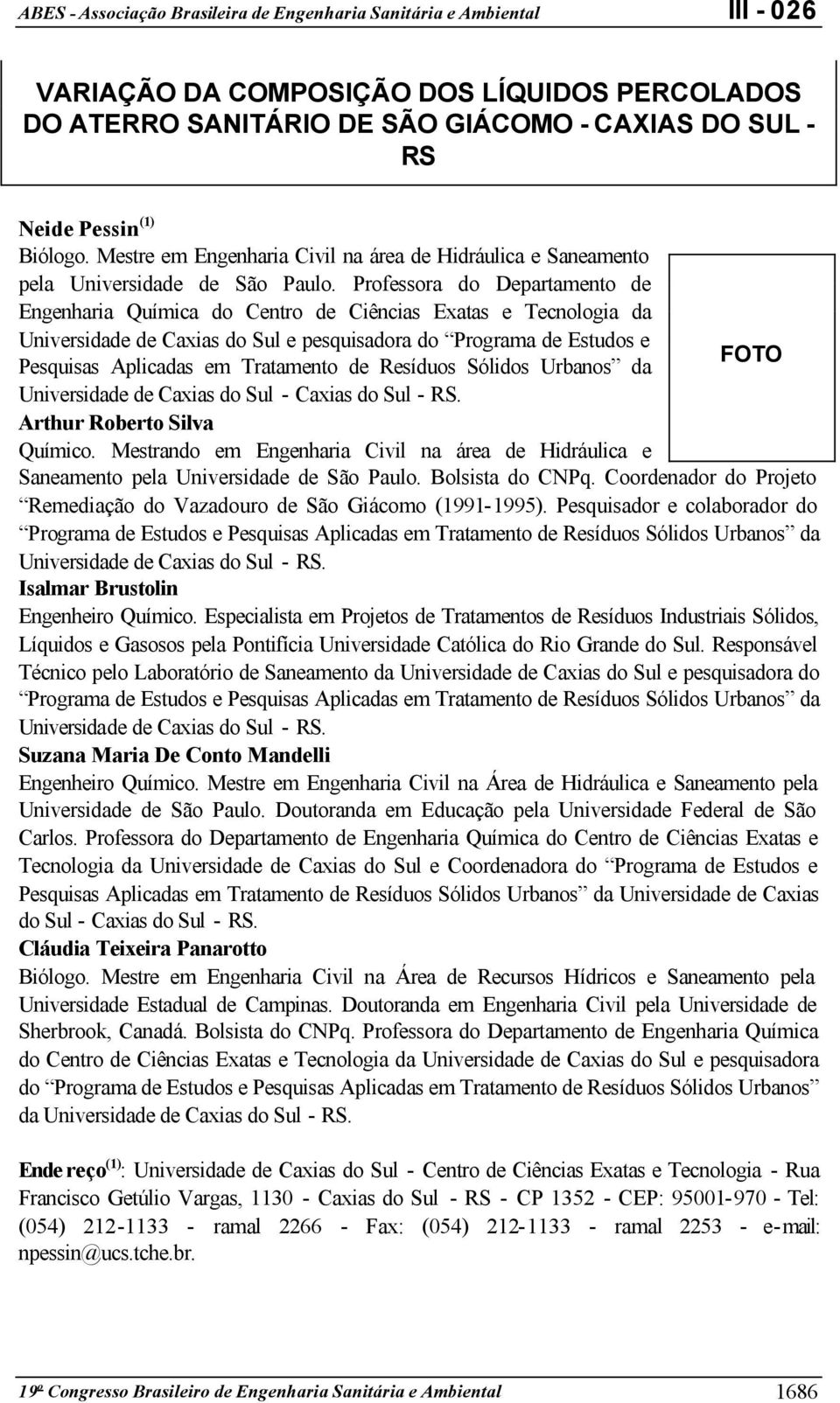 Professora do Departamento de Engenharia Química do Centro de Ciências Exatas e Tecnologia da Universidade de Caxias do Sul e pesquisadora do Programa de Estudos e FOTO Pesquisas Aplicadas em