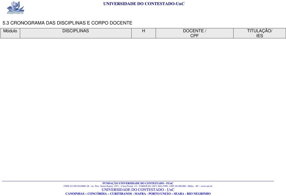 UNIVERSIDADE DO CONTESTADO - FUnC CNPJ: 83.395.921/0001-28 - Av. Pres.