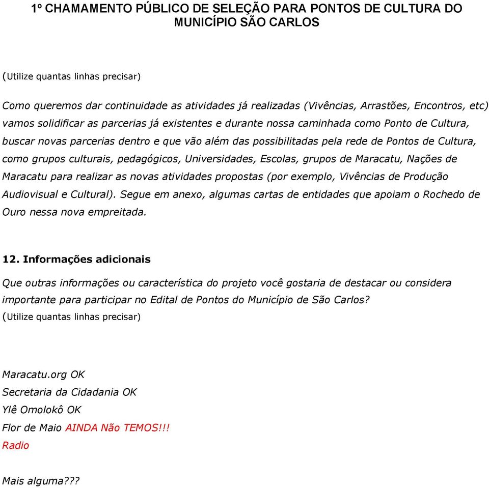 Maracatu, Nações de Maracatu para realizar as novas atividades propostas (por exemplo, Vivências de Produção Audiovisual e Cultural).