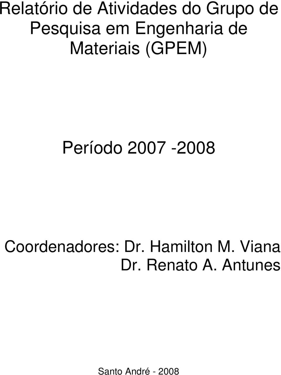 Período 2007-2008 Coordenadores: Dr.