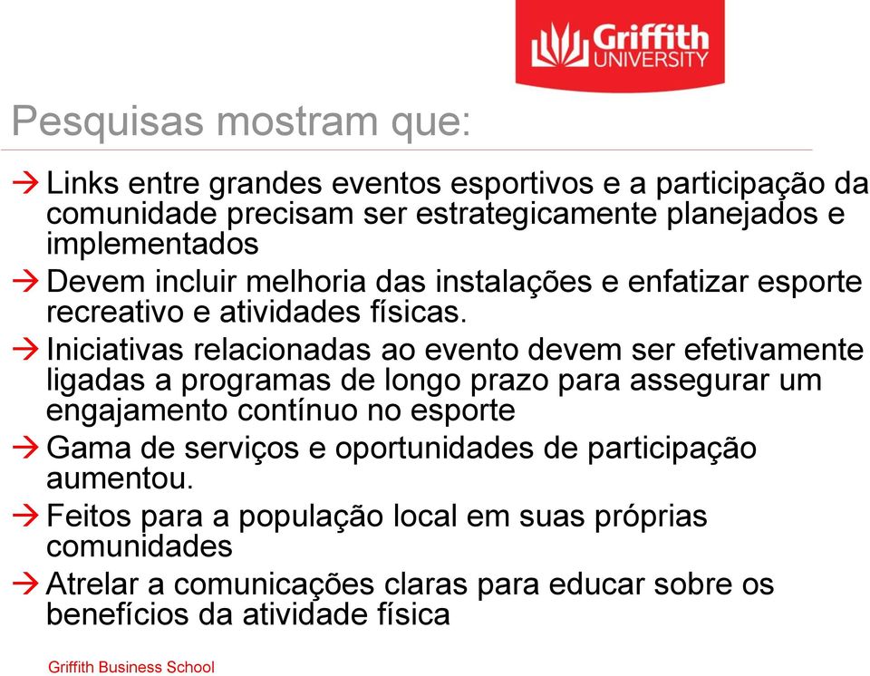 Iniciativas relacionadas ao evento devem ser efetivamente ligadas a programas de longo prazo para assegurar um engajamento contínuo no esporte