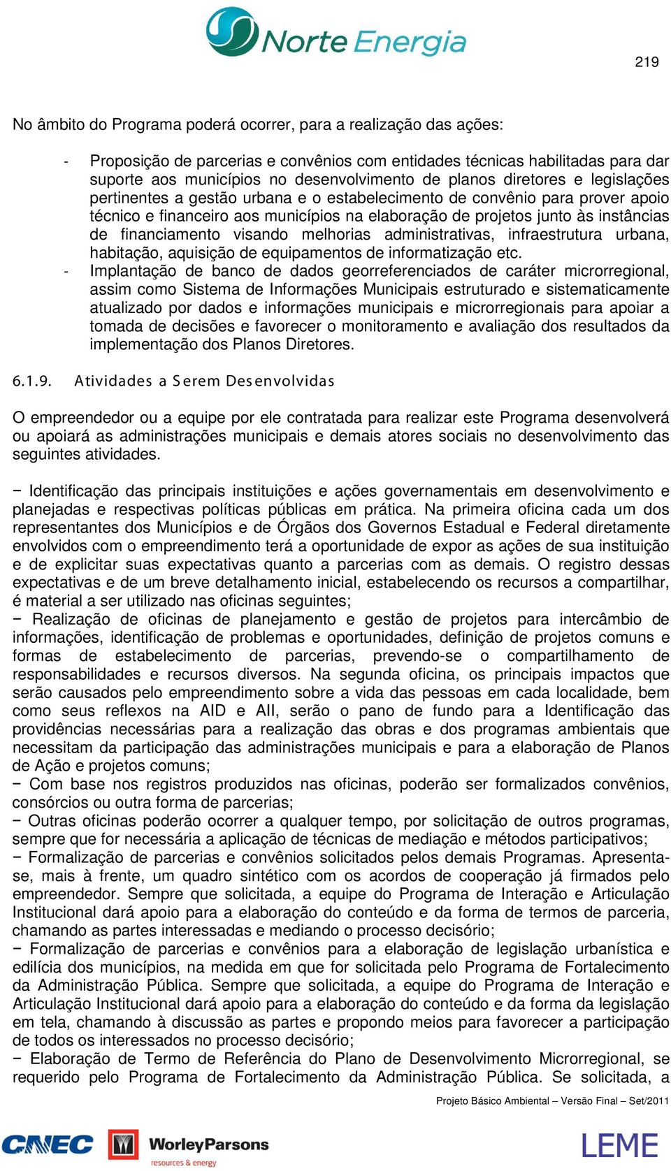 financiamento visando melhorias administrativas, infraestrutura urbana, habitação, aquisição de equipamentos de informatização etc.