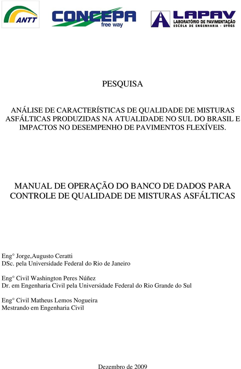 MANUAL DE OPERAÇÃO DO BANCO DE DADOS PARA CONTROLE DE QUALIDADE DE MISTURAS ASFÁLTICAS Eng Jorge,Augusto Ceratti DSc.