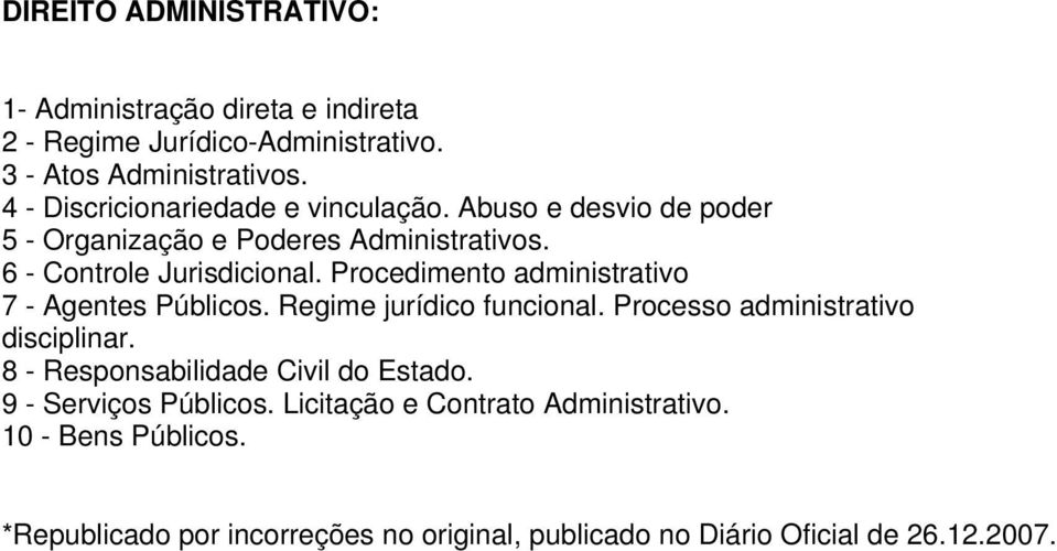 Procedimento administrativo 7 - Agentes Públicos. Regime jurídico funcional. Processo administrativo disciplinar.