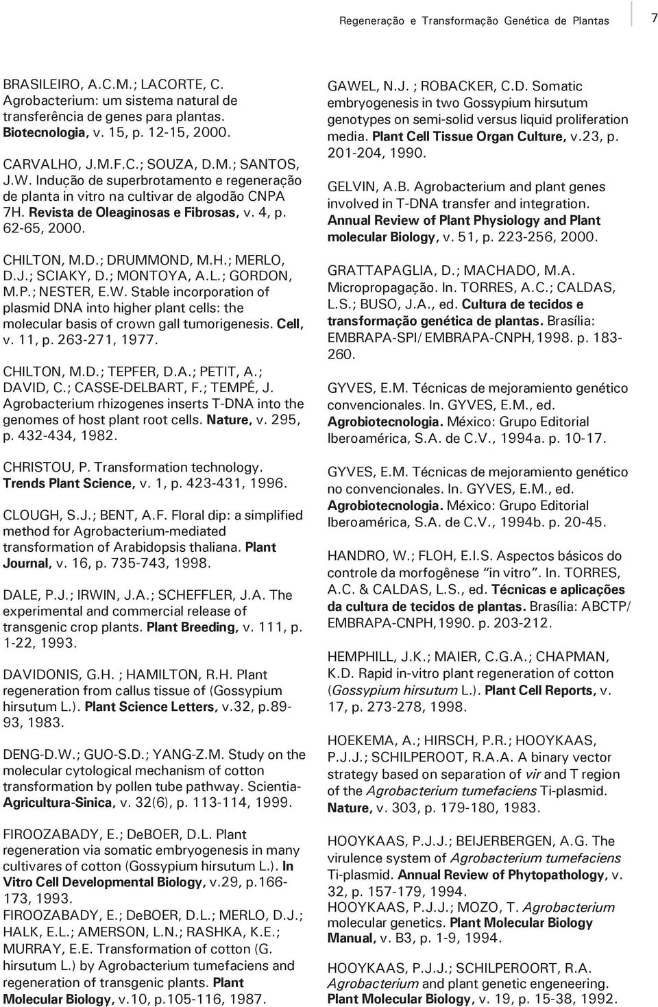 CHILTON, M.D.; DRUMMOND, M.H.; MERLO, D.J.; SCIAKY, D.; MONTOYA, A.L.; GORDON, M.P.; NESTER, E.W.