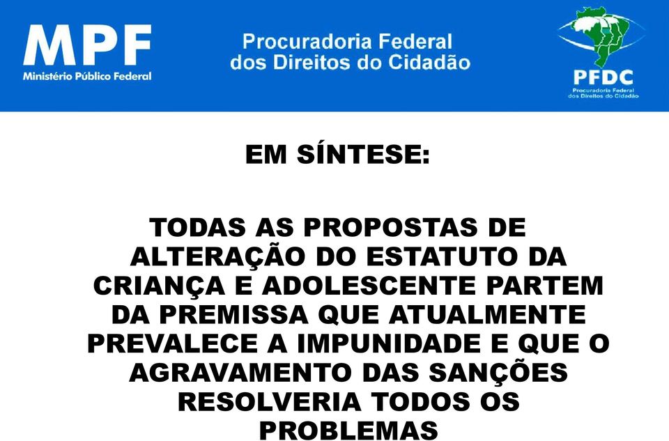 PREMISSA QUE ATUALMENTE PREVALECE A IMPUNIDADE E