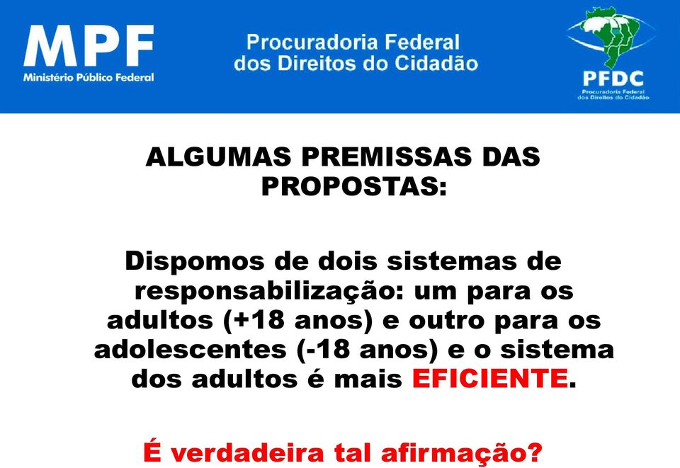 anos) e outro para os adolescentes (-18 anos) e o