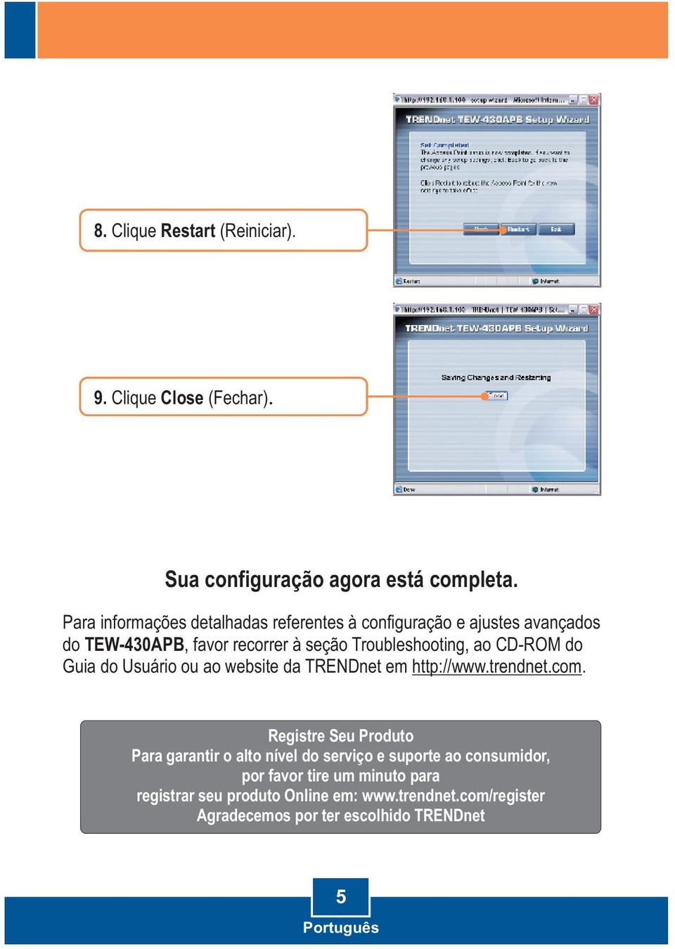 CD-ROM do Guia do Usuário ou ao website da TRENDnet em http://www.trendnet.com.