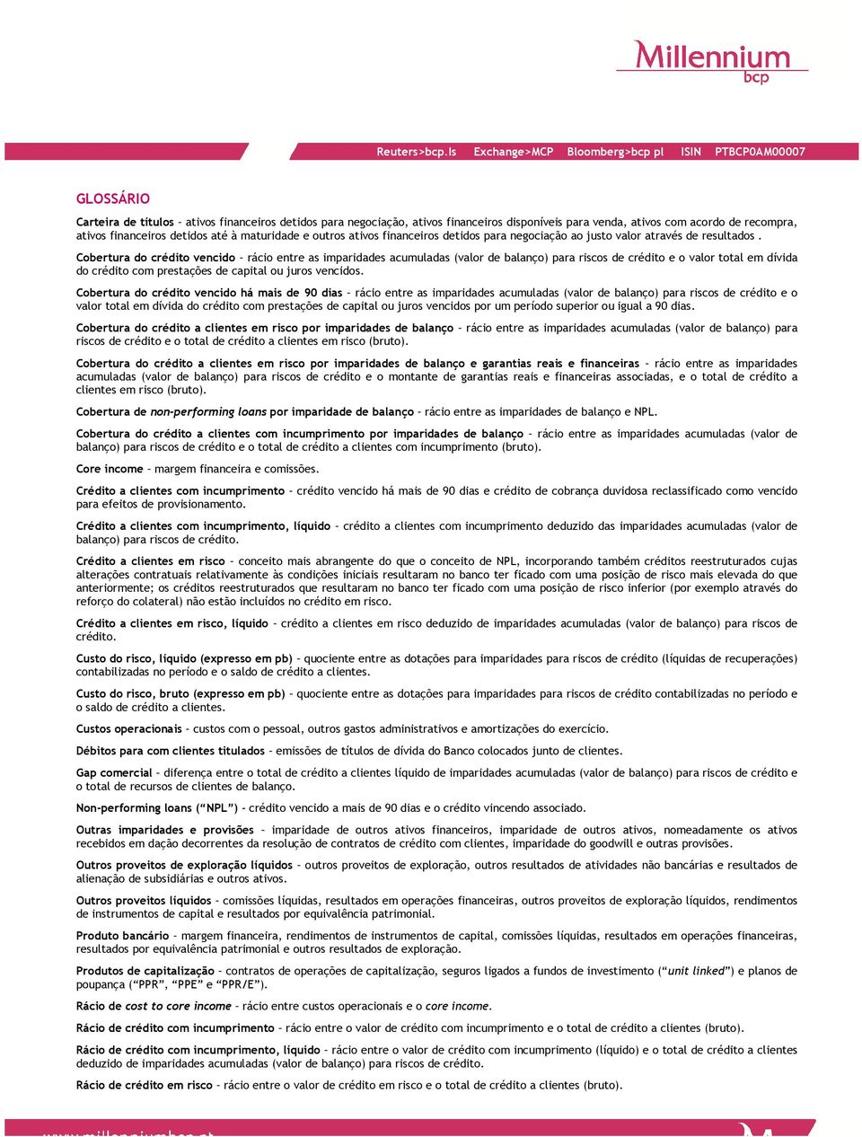 ativos financeiros detidos até à maturidade e outros ativos financeiros detidos para negociação ao justo valor através de resultados.