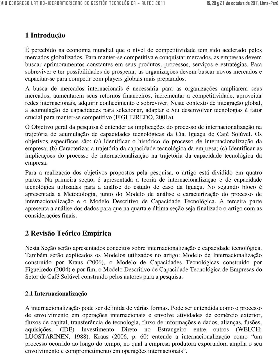 Para sobreviver e ter possibilidades de prosperar, as organizações devem buscar novos mercados e capacitar-se para competir com players globais mais preparados.