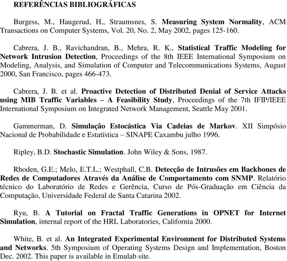 , Statistical Traffic Modeling for Network Intrusion Detection, Proceedings of the 8th IEEE International Symposium on Modeling, Analysis, and Simulation of Computer and Telecommunications Systems,