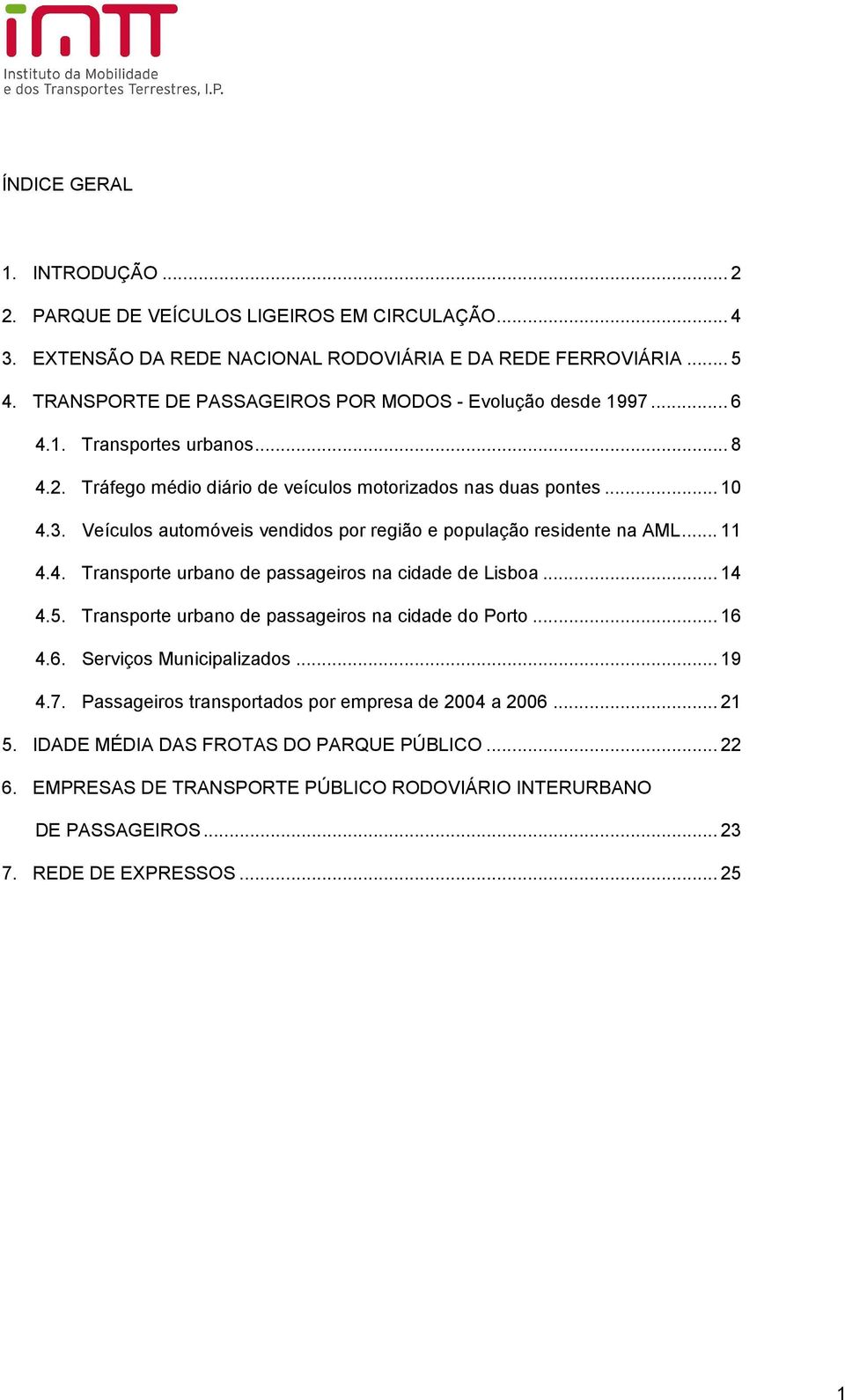 Veículos automóveis vendidos por região e população residente na AML... 11 4.4. Transporte urbano de passageiros na cidade de Lisboa... 14 4.5.