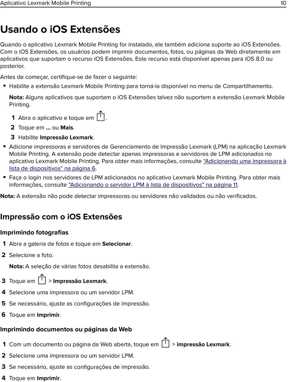 0 ou posterior. Antes de começar, certifique-se de fazer o seguinte: Habilite a extensão Lexmark Mobile Printing para torná-la disponível no menu de Compartilhamento.