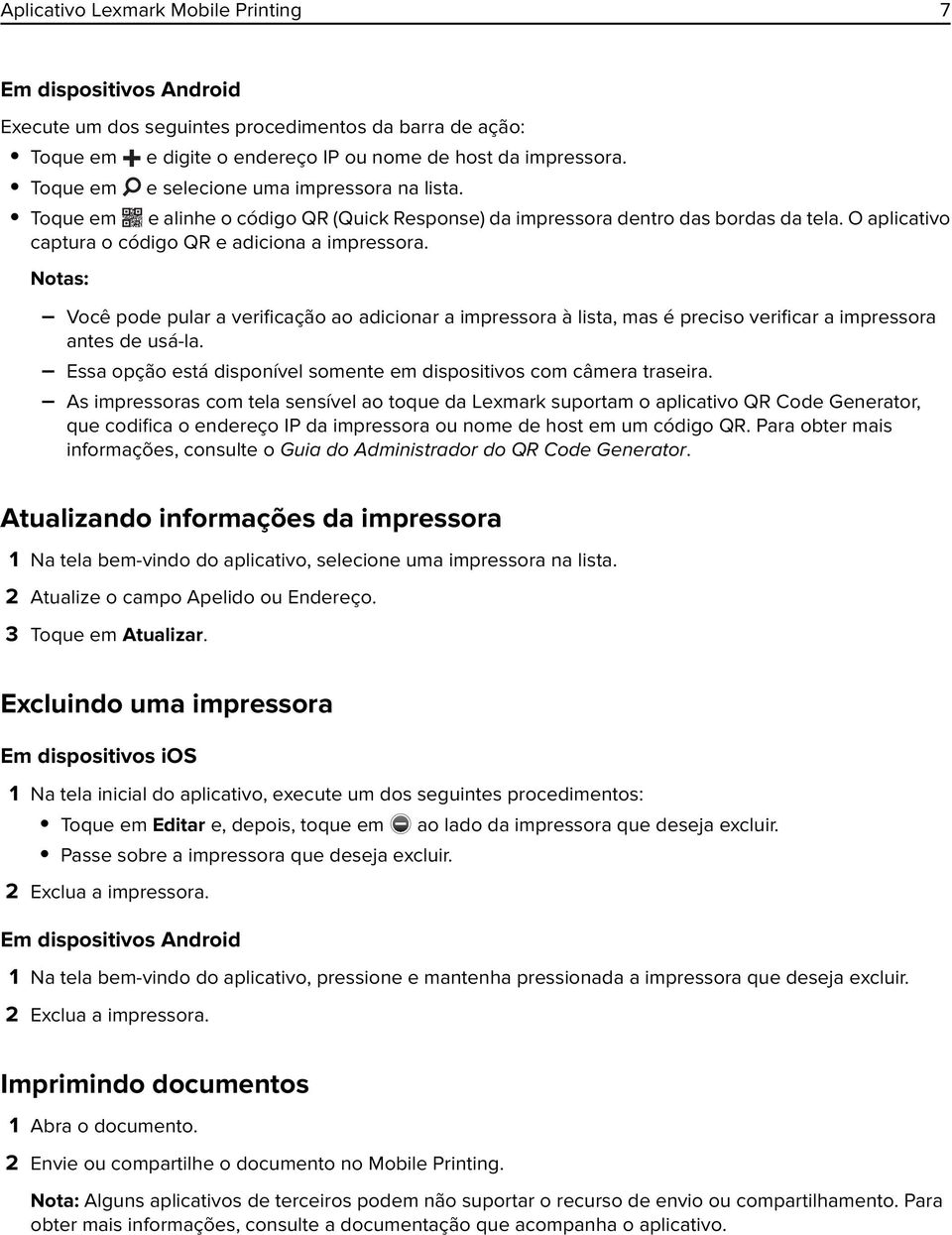 Notas: Você pode pular a verificação ao adicionar a impressora à lista, mas é preciso verificar a impressora antes de usá-la. Essa opção está disponível somente em dispositivos com câmera traseira.