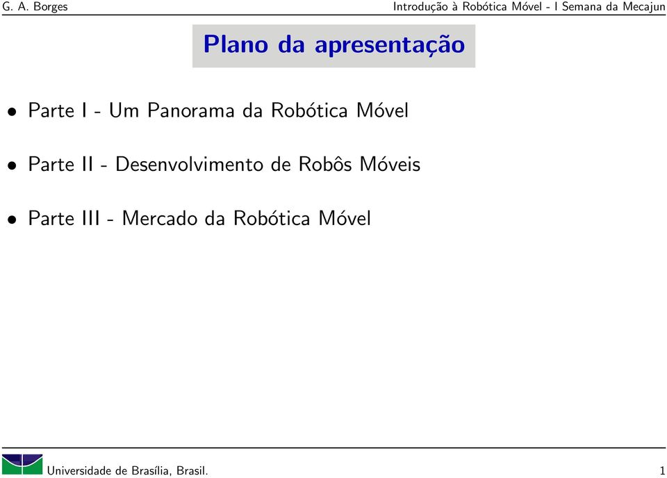 de Robôs Móveis Parte III - Mercado da