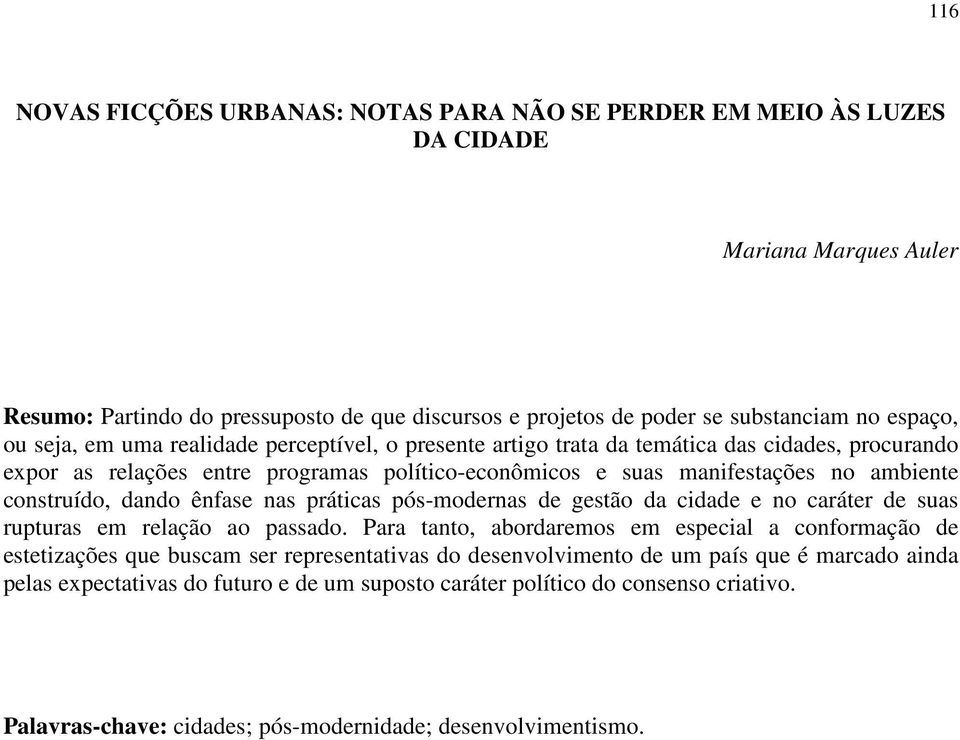 dando ênfase nas práticas pós-modernas de gestão da cidade e no caráter de suas rupturas em relação ao passado.