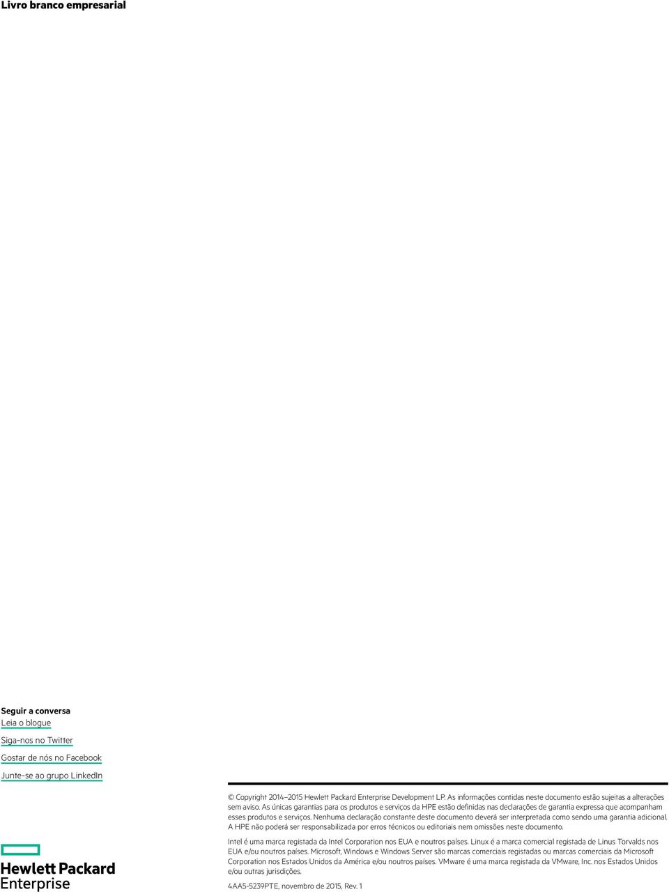 As únicas garantias para os produtos e serviços da HPE estão definidas nas declarações de garantia expressa que acompanham esses produtos e serviços.
