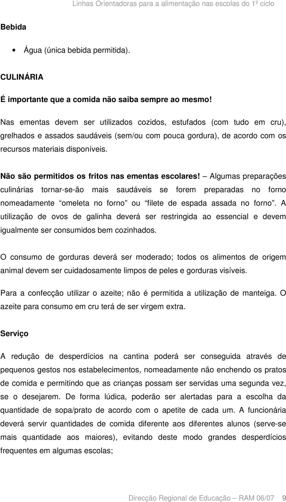 Não são permitidos os fritos nas ementas escolares!