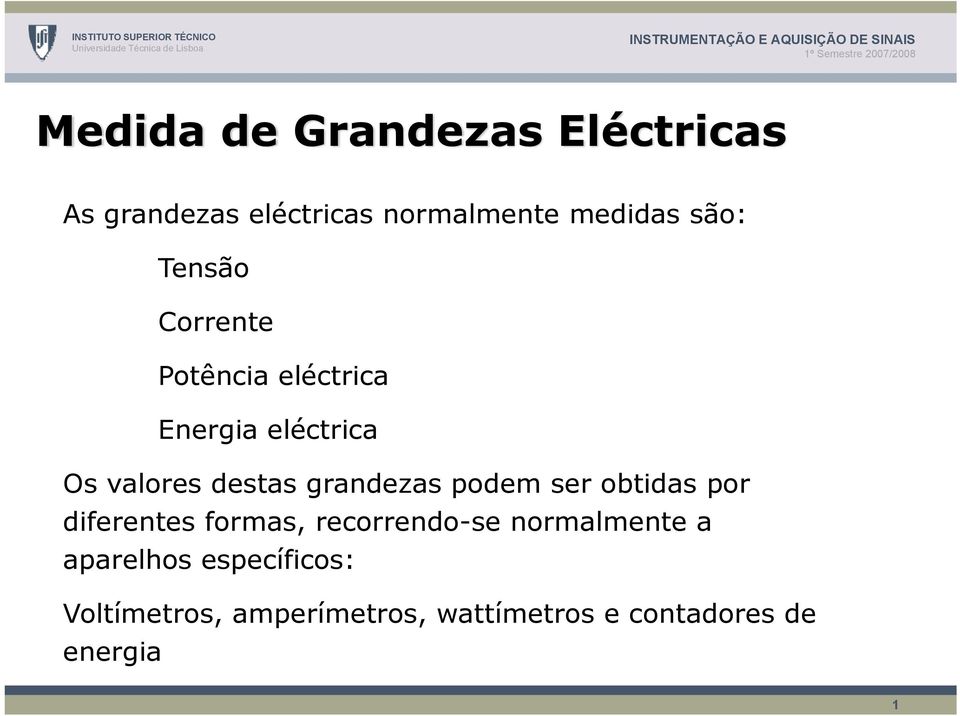 grandezas podem ser obtidas por diferentes formas, recorrendo-se normalmente a