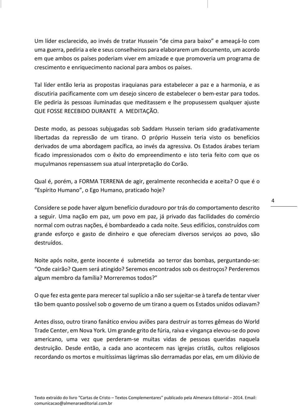 Tal líder então leria as propostas iraquianas para estabelecer a paz e a harmonia, e as discutiria pacificamente com um desejo sincero de estabelecer o bem-estar para todos.