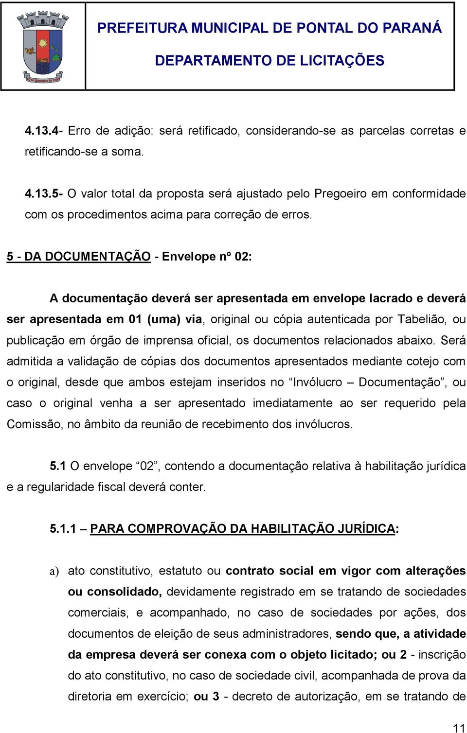 órgão de imprensa oficial, os documentos relacionados abaixo.