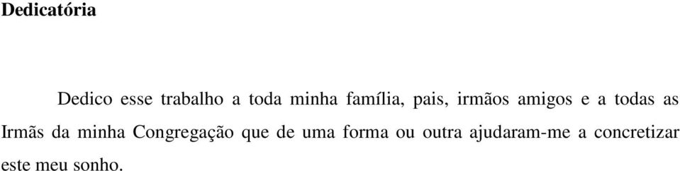 Irmãs da minha Congregação que de uma forma