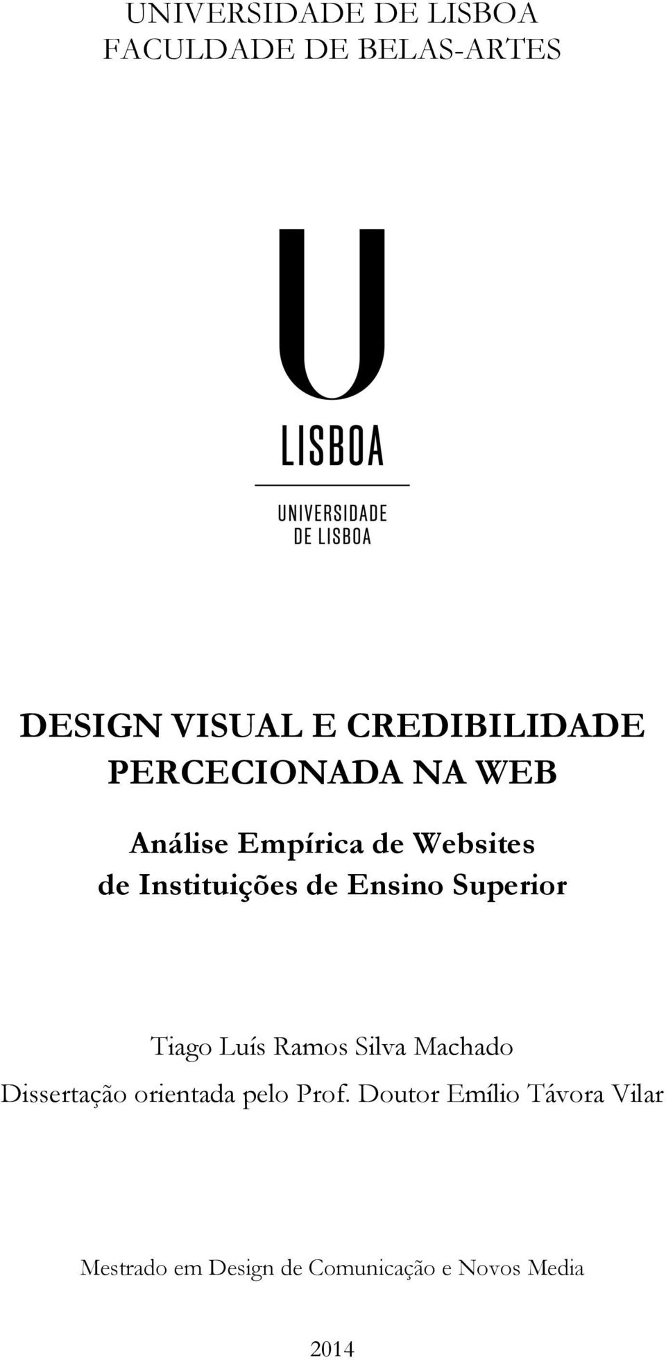 Superior Tiago Luís Ramos Silva Machado Dissertação orientada pelo Prof.